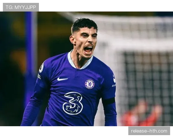 哈弗茨关键表现助球队逆转取胜，展现巨星影响力